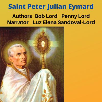Saint Peter Julian Eymard by Bob Lord audiobook