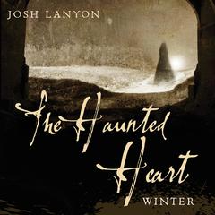 The Haunted Heart: Winter by Josh Lanyon audiobook