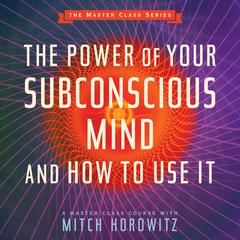 The Power of Your Subconscious Mind and How to Use It by Mitch Horowitz audiobook