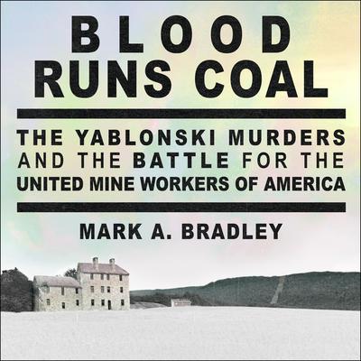 Blood Runs Coal by Mark A. Bradley audiobook