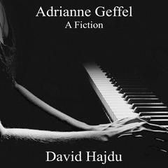 Adrianne Geffel by David Hajdu audiobook