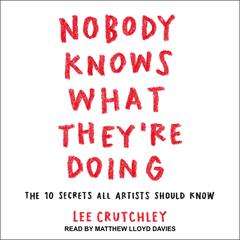 Nobody Knows What They're Doing by Lee Crutchley audiobook