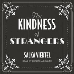 The Kindness of Strangers by Salka Viertel audiobook
