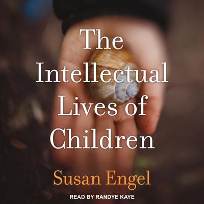 The Intellectual Lives of Children by Susan Engel audiobook