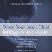 When Your Adult Child Breaks Your Heart by  Joel Young MD audiobook