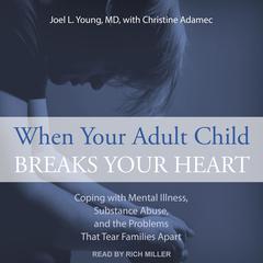 When Your Adult Child Breaks Your Heart by Joel Young audiobook