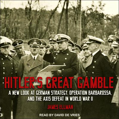 Hitler's Great Gamble by James Ellman audiobook
