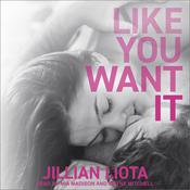 Like You Want It by  Jillian Liota audiobook