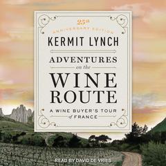 Adventures on the Wine Route by Kermit Lynch audiobook