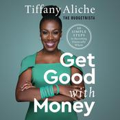 Get Good with Money by  Tiffany Aliche audiobook