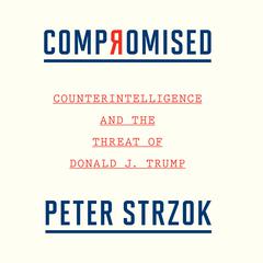 Compromised by Peter Strzok audiobook