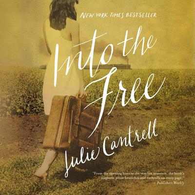 Into the Free by Julie Cantrell audiobook