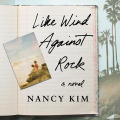 Like Wind Against Rock by Nancy Kim audiobook