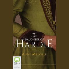 The Daughter of Hardie by Anne Melville audiobook