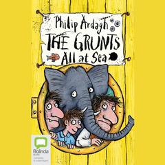 The Grunts: All at Sea by Philip Ardagh audiobook