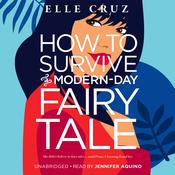 How to Survive a Modern-Day Fairy Tale by  Elle Cruz audiobook