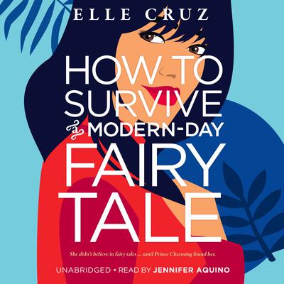 How to Survive a Modern-Day Fairy Tale by Elle Cruz audiobook