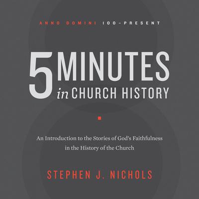 5 Minutes in Church History by Stephen J. Nichols audiobook