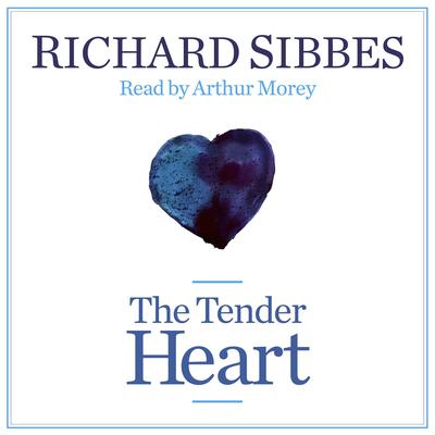 The Tender Heart by Richard Sibbes audiobook
