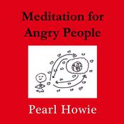 Meditation for Angry People by  Pearl Howie audiobook