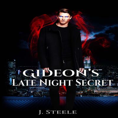 Gideon's Late Night Secret by J. Steele audiobook