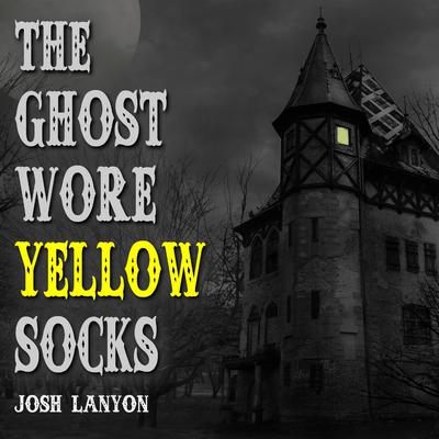 The Ghost Wore Yellow Socks by Josh Lanyon audiobook