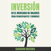 Inversión En El Mercado De Valores Para Principiantes Y Dummies by  Giovanni Rigters audiobook