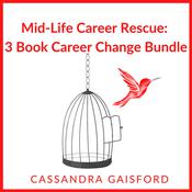Mid-Life Career Rescue: Career Change 3 Book Bundle by  Cassandra Gaisford audiobook