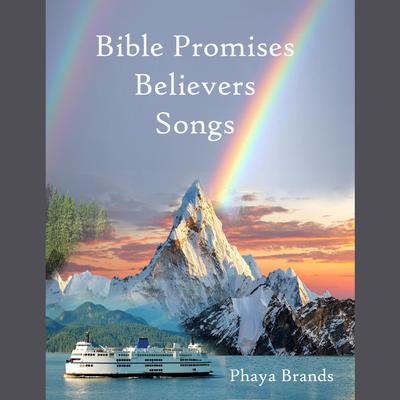 Bible Promises Believers Songs by PHAYA BRANDS audiobook
