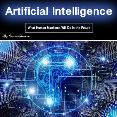 Artificial Intelligence by Quinn Spencer audiobook