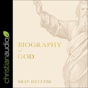 Biography of God by  Skip Heitzig audiobook