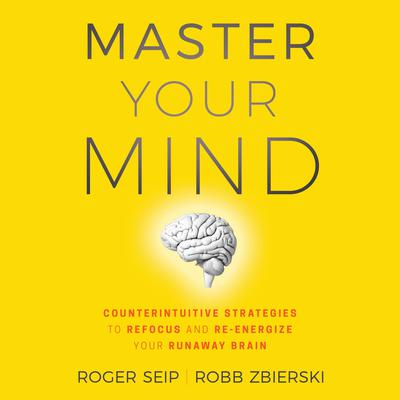 Master Your Mind by Roger Seip audiobook