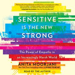 Sensitive Is the New Strong by Anita Moorjani audiobook