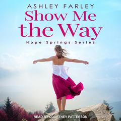 Show Me the Way by Ashley Farley audiobook