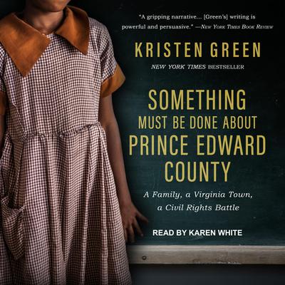 Something Must Be Done About Prince Edward County by Kristen Green audiobook