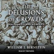 The Delusions Of Crowds by  William J. Bernstein audiobook