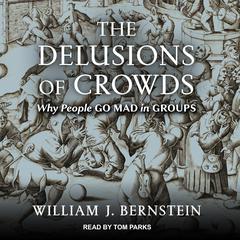 The Delusions Of Crowds by William J. Bernstein audiobook