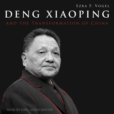 Deng Xiaoping and the Transformation of China by Ezra F. Vogel audiobook