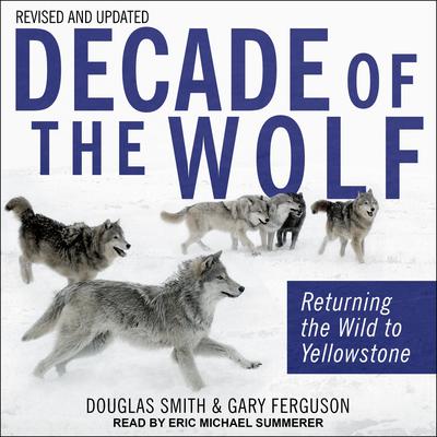 Decade of the Wolf, Revised and Updated by Douglas Smith audiobook
