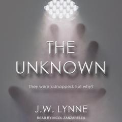 The Unknown by J.W. Lynne audiobook