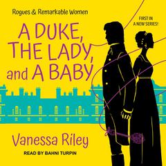 A Duke, the Lady, and a Baby by Vanessa Riley audiobook