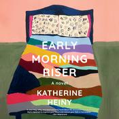 Early Morning Riser by  Katherine Heiny audiobook