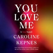 You Love Me by  Caroline Kepnes audiobook