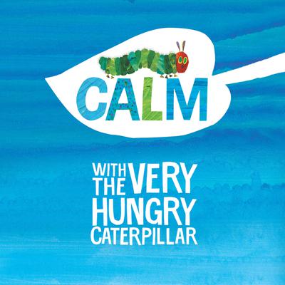 Calm with The Very Hungry Caterpillar by Eric Carle audiobook