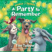 Bronco and Friends: A Party to Remember by  Tim Tebow audiobook