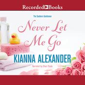 Never let Me Go by  Kianna Alexander audiobook