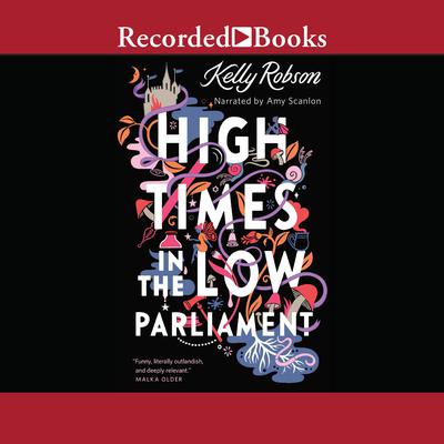 High Times in the Low Parliament by Kelly Robson audiobook
