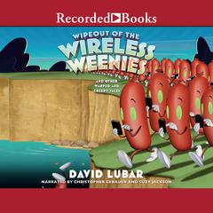 Wipeout of the Wireless Weenies by David Lubar audiobook