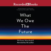 What We Owe the Future by  William MacAskill audiobook