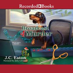 Broadcast 4 Murder by J.C. Eaton audiobook